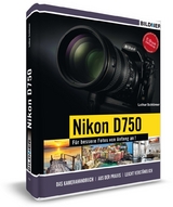 Nikon D750 - F&uuml;r bessere Fotos von Anfang an! - Lothar Schl&ouml;mer, J&ouml;rg Walther, Klaus Harms, Bettina L&ouml;ffler
