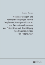 Voraussetzungen und Rahmenbedingungen f&uuml;r die Implementierung von Ex-ante- und Ex-post-Mechanismen zur Pr&auml;vention und Bew&auml;ltigung von Haushaltskrisen im F&ouml;deralstaat - Ibrahim Mourani