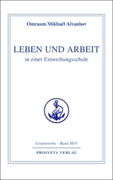 Leben und Arbeit in einer Einweihungsschule - Omraam Mikhael Aivanhov