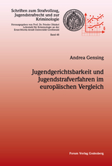Jugendgerichtsbarkeit und Jugendstrafverfahren im europ&auml;ischen Vergleich - Andrea Gensing