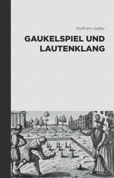 Gaukelspiel und Lautenklang - Wolfram Galter