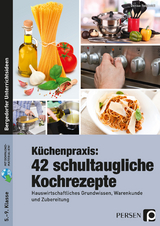 K&uuml;chenpraxis: 42 schultaugliche Kochrezepte - Denise Reinholdt