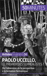 Paolo Uccello, le premier des surr&eacute;alistes ? - Barbara Delamarre,  50Minutes