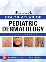 Weinberg's Color Atlas of Pediatric Dermatology, Fifth Edition - Kristal, Leonard; Prose, Neil
