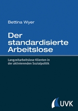 Der standardisierte Arbeitslose - Bettina Wyer