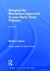 Bringing the Montessori Approach to your Early Years Practice - Isaacs, Barbara