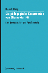 Die p&auml;dagogische Konstruktion von Elternautorit&auml;t - Diemut K&ouml;nig