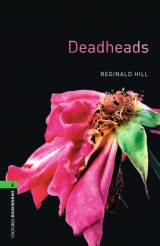 Oxford Bookworms Library: Level 6:: Deadheads - Hill, Reginald; Kerr, Rosemary