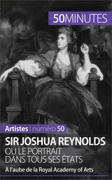 Sir Joshua Reynolds ou le portrait dans tous ses &eacute;tats - Delphine Gervais de Lafond,  50Minutes