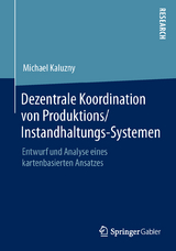 Dezentrale Koordination von Produktions/Instandhaltungs-Systemen - Michael Kaluzny