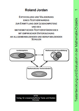 Entwicklung und Validierung eines Testverfahrens zur Ermittlung der Lesekompetenz und des mathematischen Textverst&auml;ndnisses mit empirischer Untersuchung an allgemeinbildenden und berufsbildenden Schulen - Roland Jordan