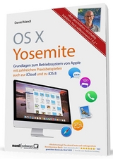 OS X 10.10 Yosemite - Grundlagen zum Mac-Betriebssystem umfassend und hilfreich erklärt - Daniel Mandl
