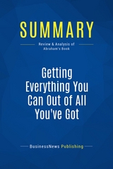 Summary: Getting Everything You Can Out of All You've Got -  BusinessNews Publishing