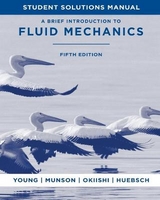 A Brief Introduction to Fluid Mechanics, 5e Student Solutions Manual - Young, Donald F.; Munson, Bruce R.; Okiishi, Theodore H.; Huebsch, Wade W.
