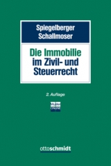 Die Immobilie im Zivil- und Steuerrecht - Sebastian Spiegelberger, Ulrich Schallmoser, Ottmar Fleischer, Stefan Gottwald, Thomas K&uuml;ffner, Klaus Koch, Martin Lei&szlig;, Manfred Rapp, Lucas Wartenburger