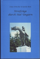 Streifz&uuml;ge durch S&uuml;d-Ungarn - Claus Irmscher, Gisela Rein