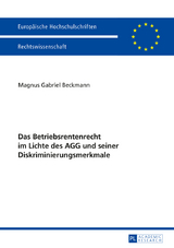 Das Betriebsrentenrecht im Lichte des AGG und seiner Diskriminierungsmerkmale - Magnus Gabriel Beckmann