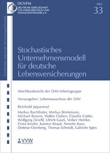 Stochastisches Unternehmensmodell für deutsche Lebensversicherungen - Markus Bachthaler, Markus Brinkmann, Michael Busson, Walter Claßen, Claudia Cottin, Wolfgang Deichl, Ulrich Gauß, Volker G. Heinke, Reinhold Jaquemod, Elvira Kessler, Karsten Knauf, Annette Kurz, Dietmar Osenberg, Thomas Adrian Schmidt, Gabriele Spies