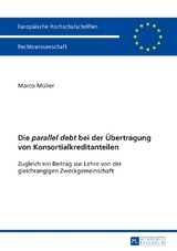 Die "parallel debt" bei der &Uuml;bertragung von Konsortialkreditanteilen - Marco M&uuml;ller