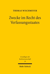 Zwecke im Recht des Verfassungsstaates - Thomas Wischmeyer