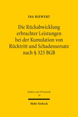 Die R&uuml;ckabwicklung erbrachter Leistungen bei der Kumulation von R&uuml;cktritt und Schadensersatz nach &sect; 325 BGB - Ina Riewert