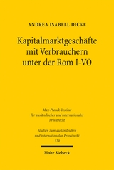 Kapitalmarktgesch&auml;fte mit Verbrauchern unter der Rom I-VO - Andrea Isabell Dicke