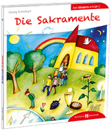 Die Sakramente den Kindern erkl&auml;rt - Georg Schwikart