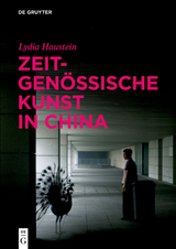 Zeitgen&ouml;ssische Kunst in China - Lydia Haustein