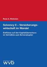 Solvency II - Versicherungswirtschaft im Wandel - Ren&eacute; A. Wettstein