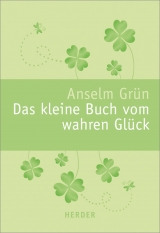 Das kleine Buch vom wahren Glück - Anselm Grün