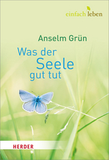 Was der Seele gut tut - Anselm Gr&uuml;n