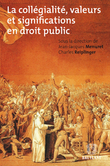 La coll&eacute;gialit&eacute;, valeurs et significations en droit public - 