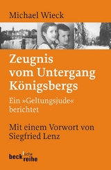 Beck'sche Reihe / Zeugnis vom Untergang K&ouml;nigsbergs - Michael Wieck