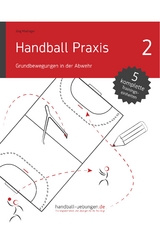 Handball Praxis 2 - Grundbewegungen in der Abwehr - J&ouml;rg Madinger