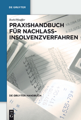Praxishandbuch f&uuml;r Nachlassinsolvenzverfahren - Jan Roth, J&uuml;rgen Pfeuffer