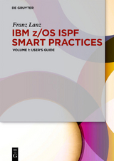 IBM z/OS ISPF Smart Practices / User&rsquo;s Guide - Franz Lanz