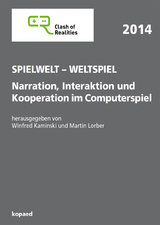Spielwelt &ndash; Weltspiel. Narration, Interaktion und Kooperation im Computerspiel - 
