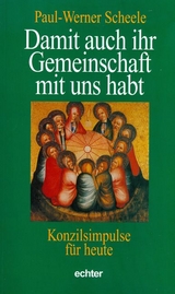 Damit auch ihr Gemeinschaft mit uns habt - Paul W Scheele