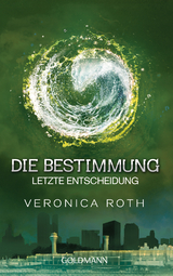 Die Bestimmung - Letzte Entscheidung - Veronica Roth