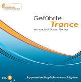 Geführte Trance Vol. 6 - Hypnose bei Kopfschmerzen / Migräne - Fischer, Susan