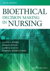 Bioethical Decision Making in Nursing - Husted, Gladys; Scotto, Carrie; Wolf, Kimberly; Husted, James H.