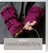 Landlust - Handarbeiten mit Tweedgarn - 
