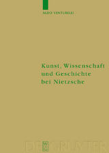 Kunst, Wissenschaft und Geschichte bei Nietzsche - Aldo Venturelli
