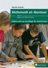 Mathematik allgemein / Mathematik als Abenteuer - Erleben wird zur Grundlage des Unterrichtens Band 2 - Martin Kramer