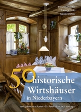 50 historische Wirtsh&auml;user in Niederbayern - Franziska G&uuml;rtler, Sonja Schmid, Frank Ebel, Peter Morsbach