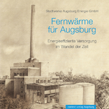 Fernw&auml;rme f&uuml;r Augsburg - Kurt G&auml;ble, G&uuml;nter Weinhold, Othniel Zaitschek