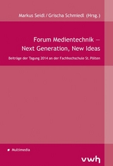 Forum Medientechnik – Next Generation, New Ideas - 