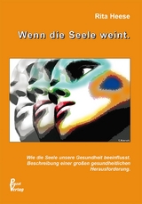 Wenn die Seele weint. - Rita Heese