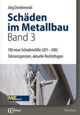 Sch&auml;den im Metallbau - Band 3 Hundert neue typische F&auml;lle - 