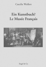 Ein Kunstbuch? Le Mus&eacute;e Francais - Caecilie Weissert
